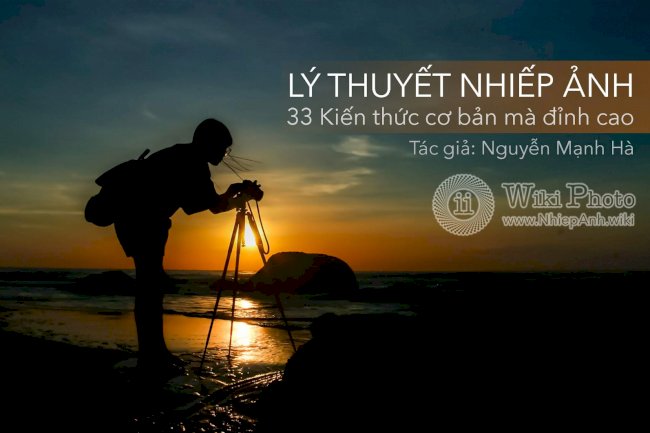 Lý thuyết nhiếp ảnh - những kiến thức cơ bản mà đỉnh cao